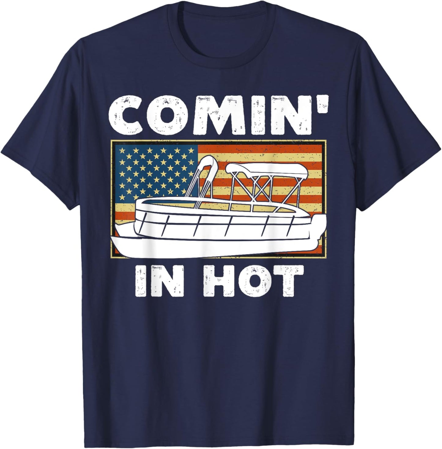 Coming In Hot Pontoon Boat Captain River Lake Boating Retro T-Shirt - T-Shirt | Navy