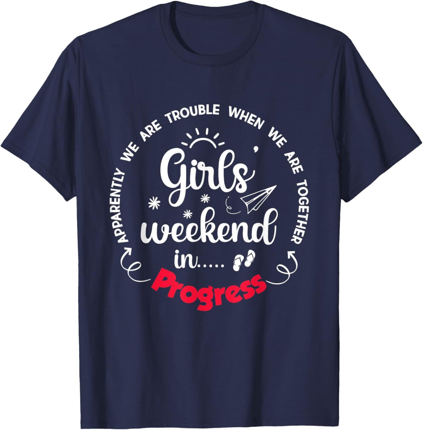 Girls Weekend 2025 Apparently We are Trouble Matching Trip T-Shirt - T-Shirt | Navy
