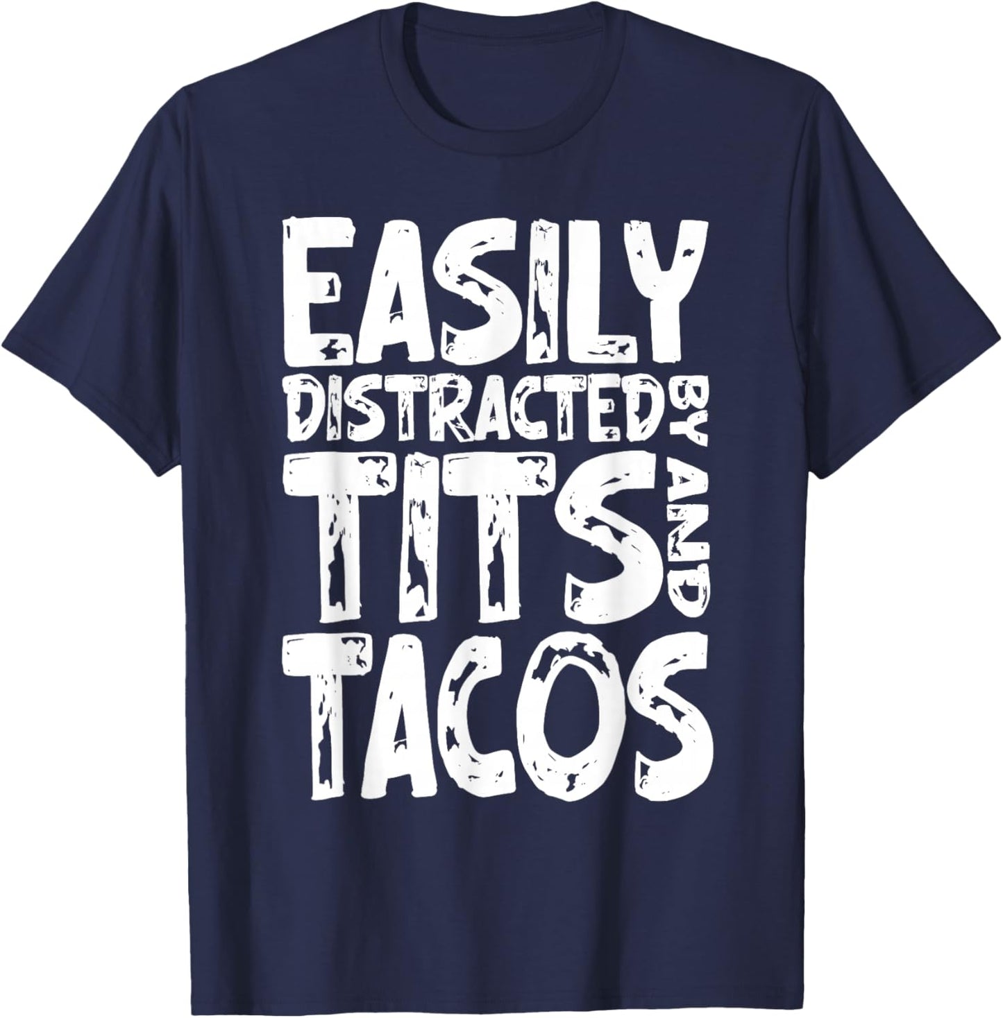 Funny Easily Distracted By Tits and Tacos Adult Humor Men's T-Shirt - T-Shirt | Navy