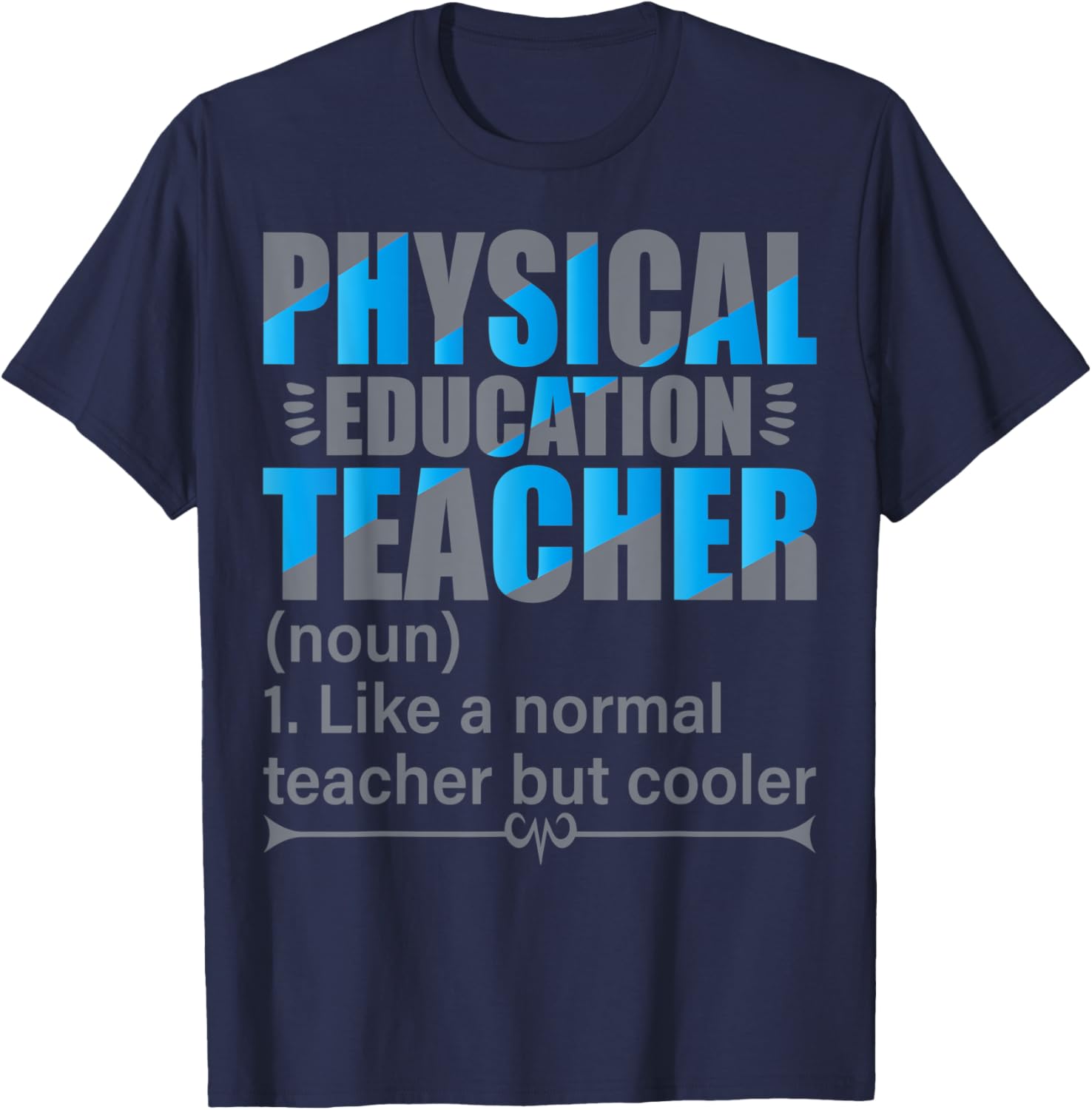 P.E. Teacher- Like a normal teacher but cooler T-Shirt - T-Shirt | Navy