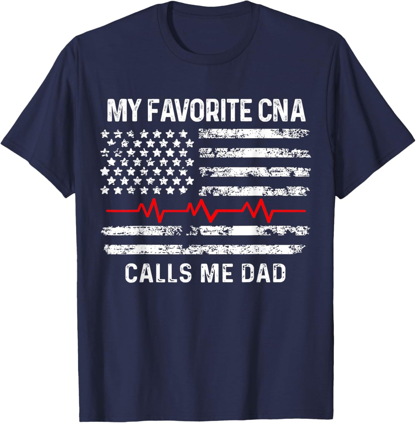My favorite CNA calls me dad, CNA & Medical Staffs gift T-Shirt - T-Shirt | Navy