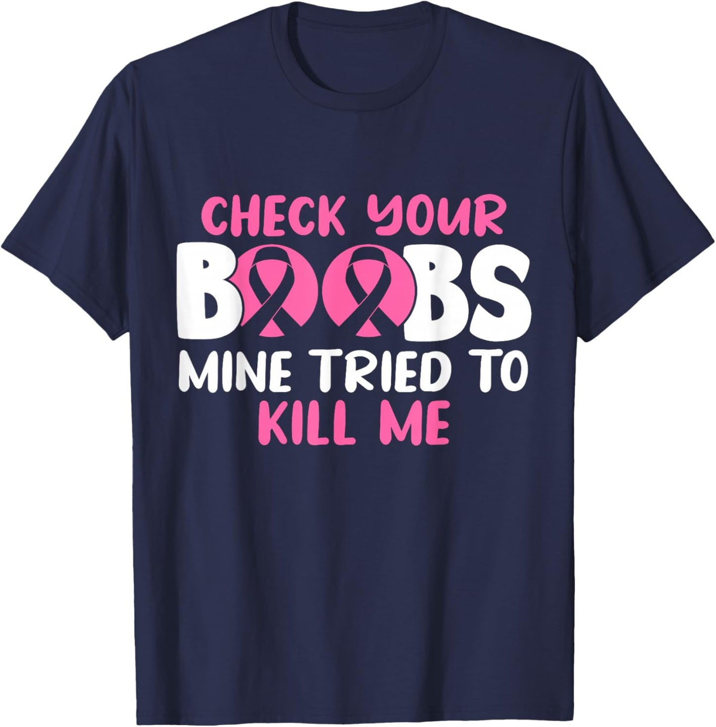 Check Your Boobs Mine Tried To Kill Me T-Shirt - T-Shirt | Navy