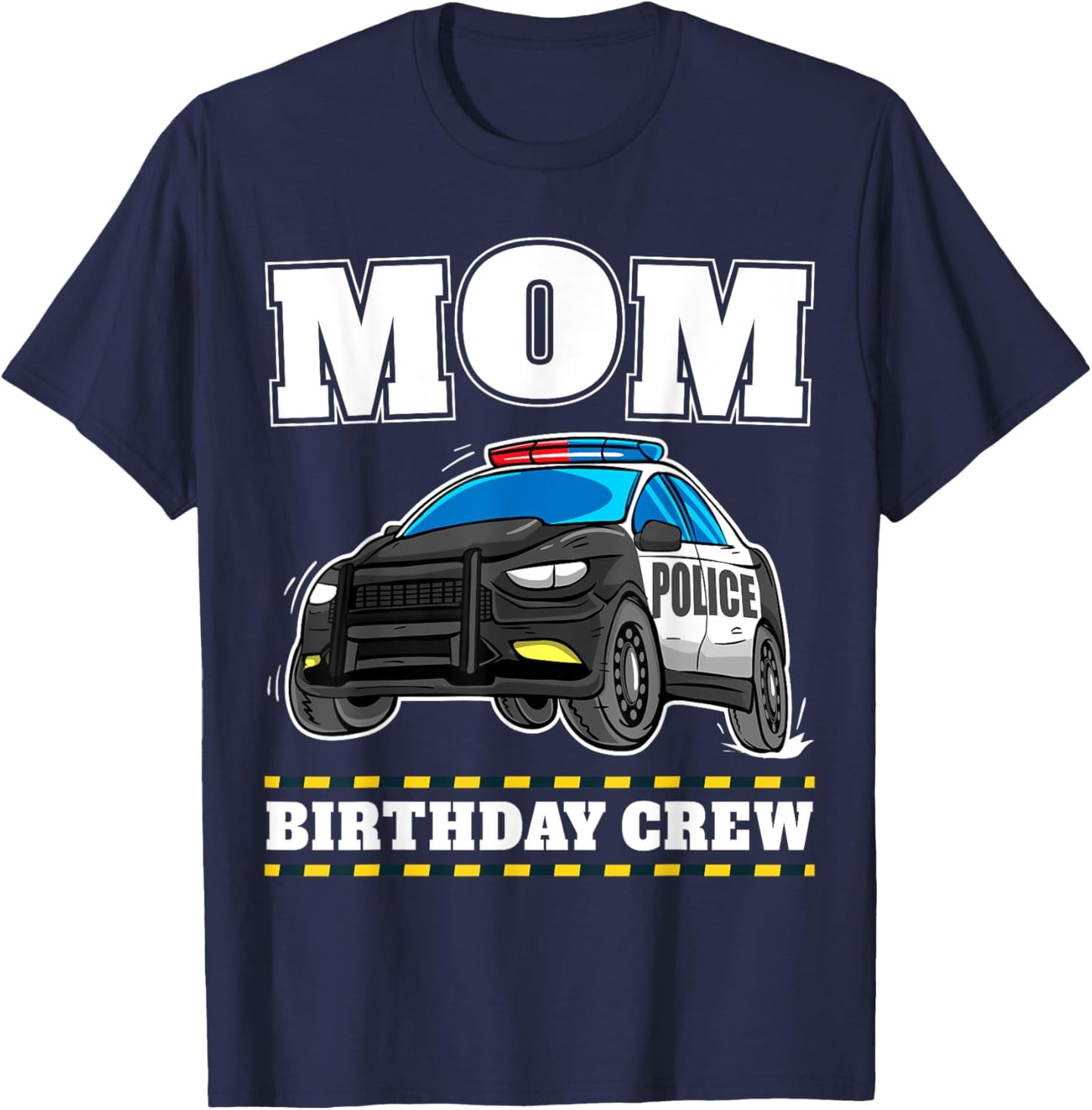 Mom Birthday Crew Police Car Policeman Officer Mommy Mama T-Shirt - T-Shirt | Navy