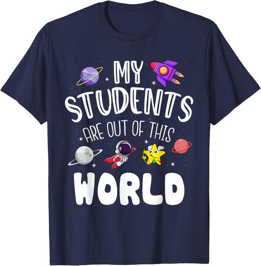 My Students Are Out Of This World Funny Space Teacher T-Shirt - T-Shirt | Navy