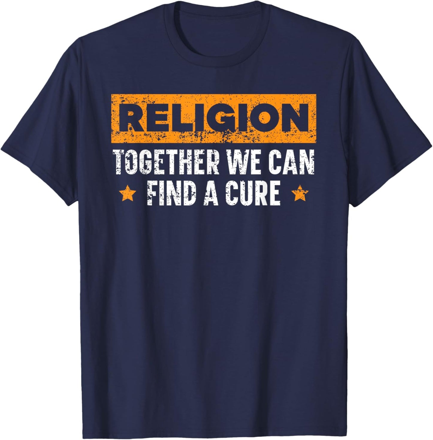 Religion Together We Can Find A Cure Agnostic Atheist T-Shirt - T-Shirt | Navy