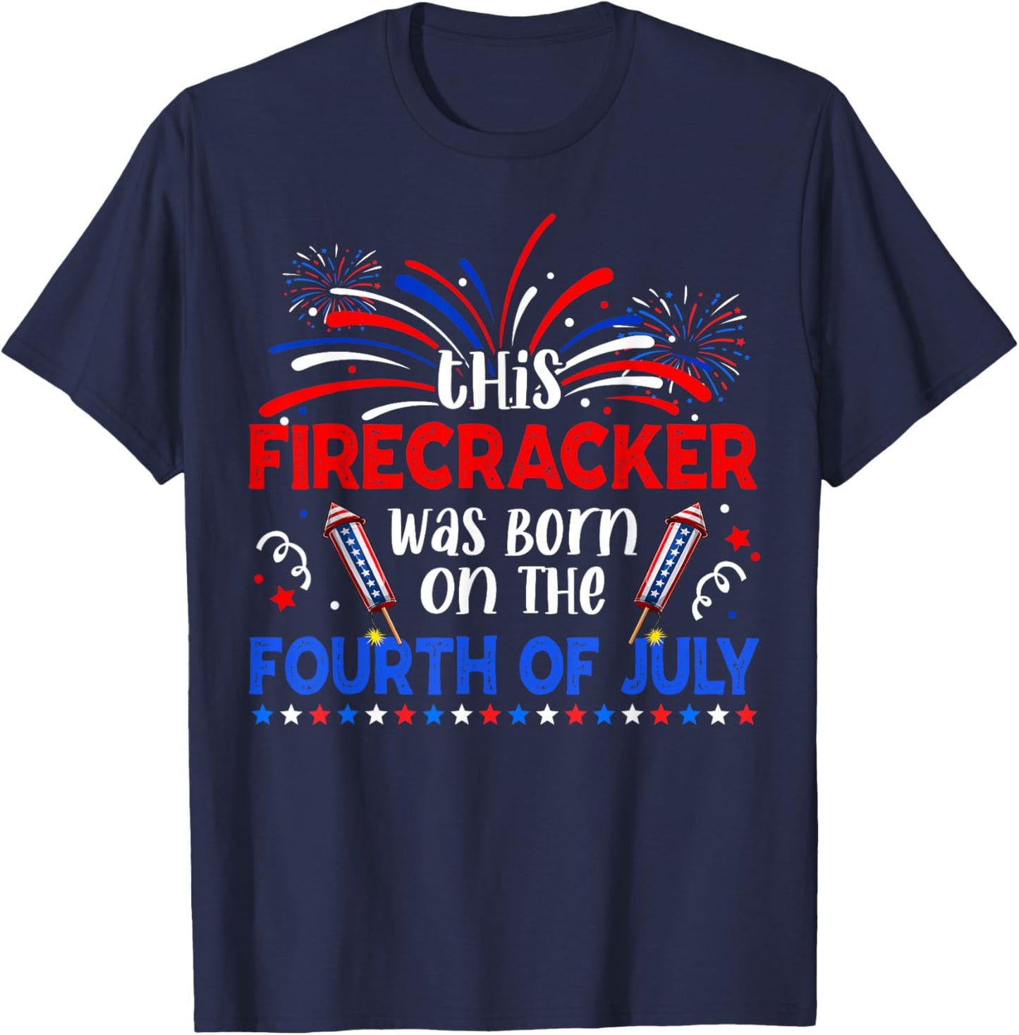 This Firecracker Was Born On The 4th Of July Firework B-day T-Shirt - T-Shirt | Navy