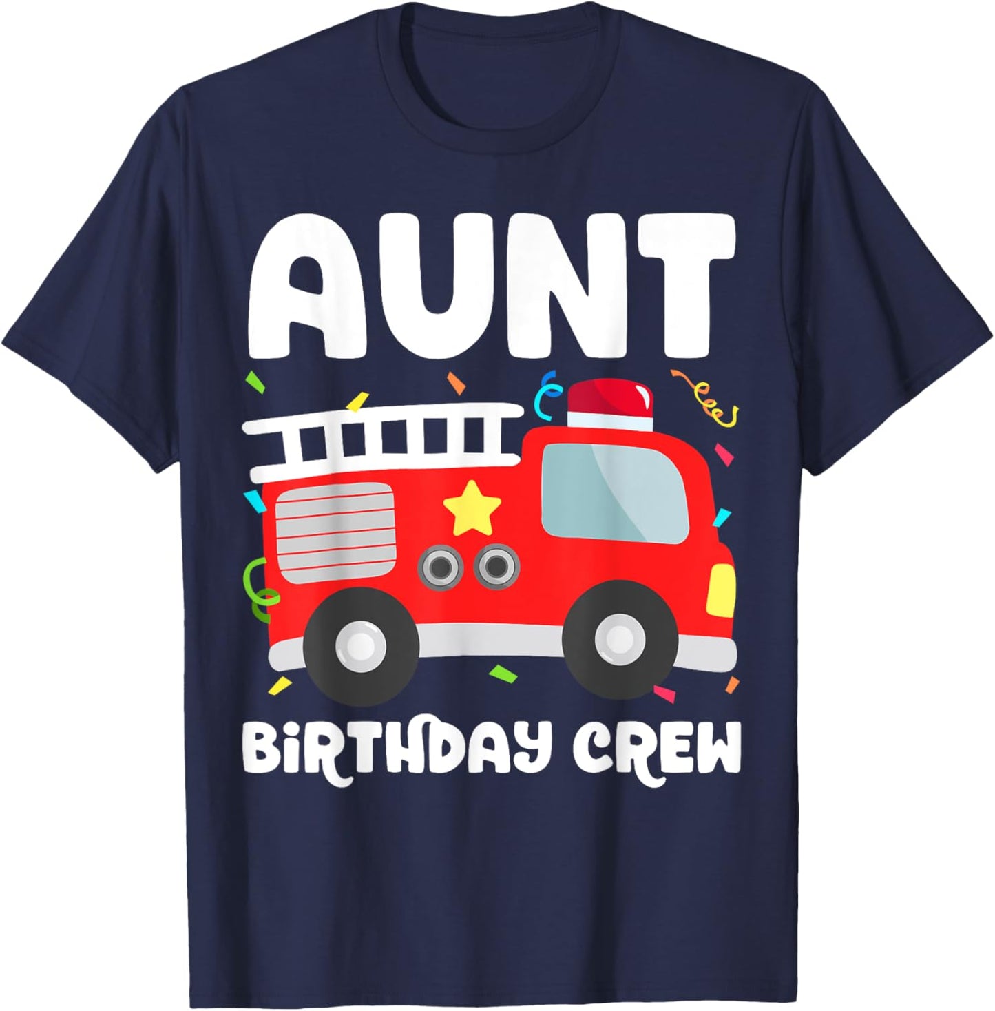 Aunt Birthday Crew Fire Truck Party Firefighter Auntie Aunty T-Shirt - T-Shirt | Navy