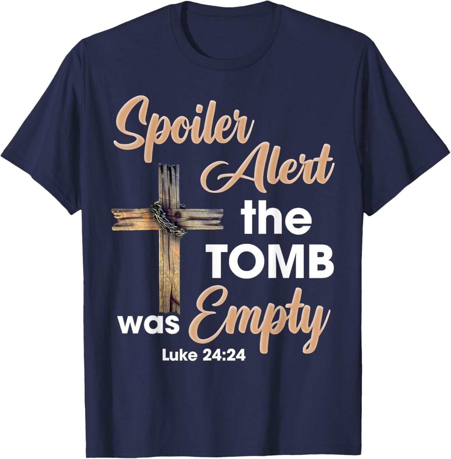 Spoiler Alert Tomb Was Empty Easter Religious Christian Cros T-Shirt - T-Shirt | Navy