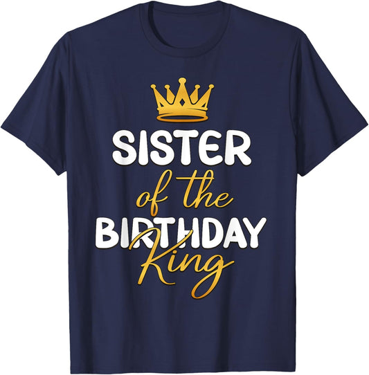 Sister Of The Birthday King Bday Party Idea T-Shirt - T-Shirt | Navy