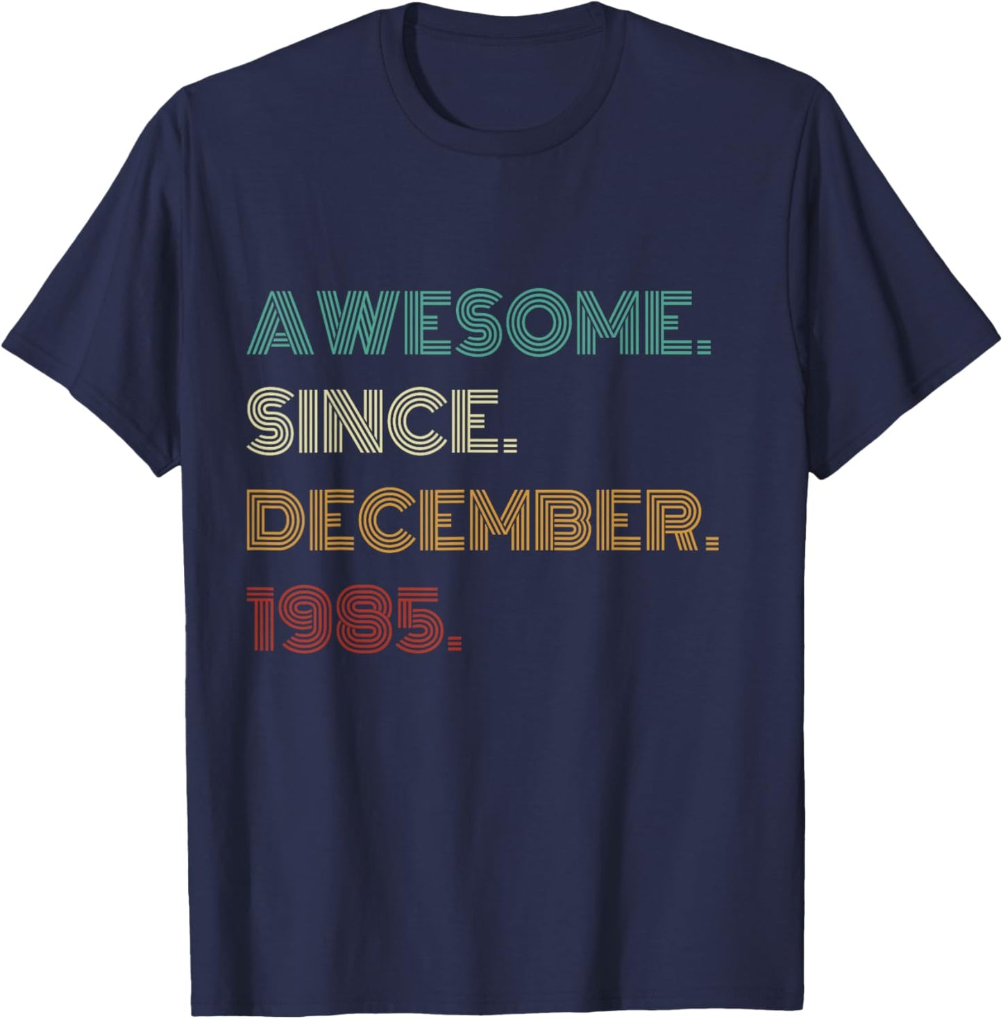40 Years Old Awesome Since December 1985 40th Birthday T-Shirt - T-Shirt | Navy