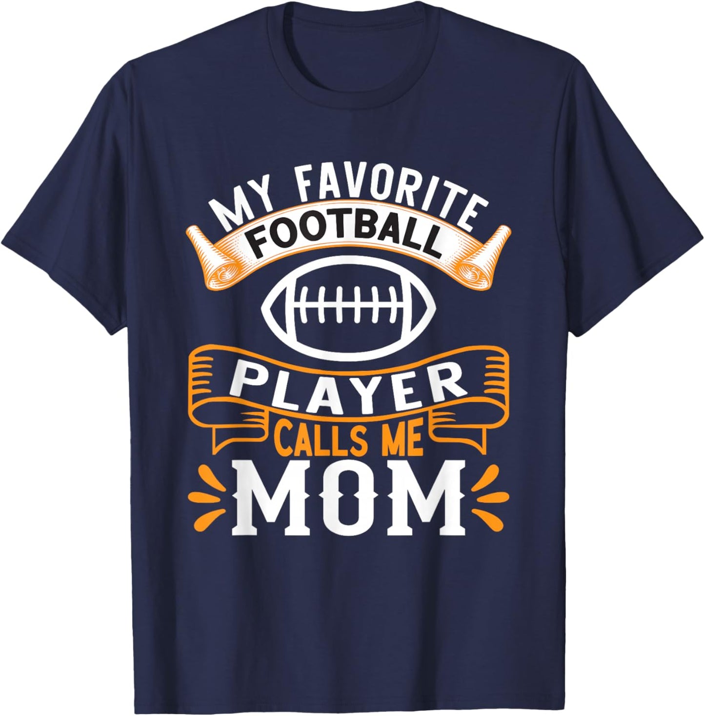 My Favorite Football Player Calls Me Mom T-Shirt - T-Shirt | Navy