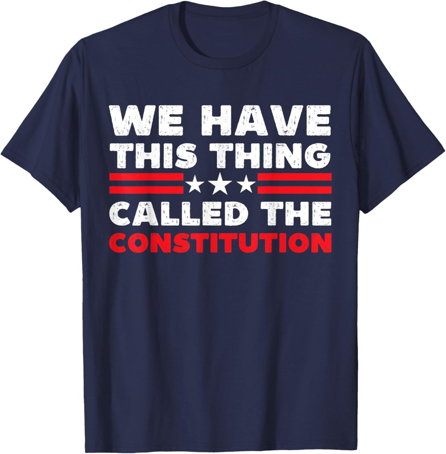 We Have This Thing Called The Constitution Patriotic Vintage T-Shirt - T-Shirt | Navy