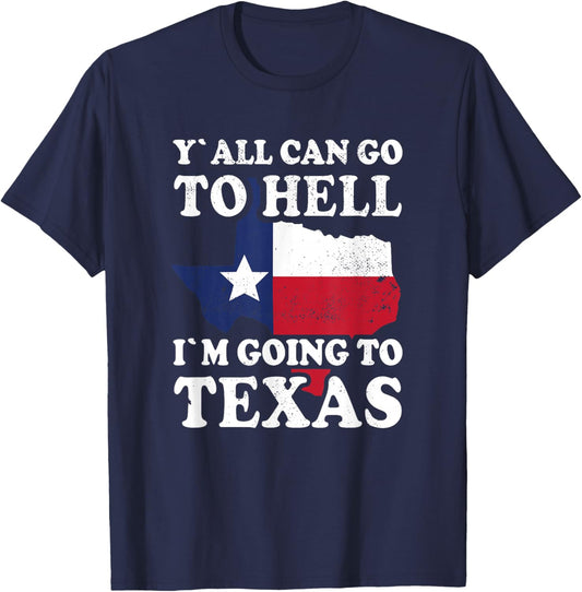 Y´all can go to Hell i´m going to Texas T-Shirt - T-Shirt | Navy