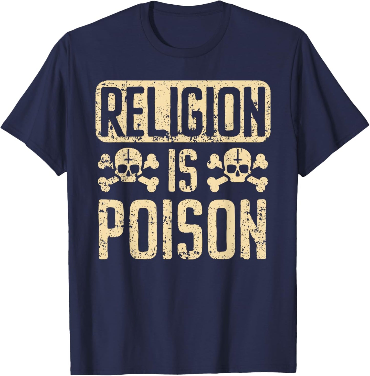 Religion Is Poison Anti-Religion Agnostic Blackcraft Atheist T-Shirt - T-Shirt | Navy