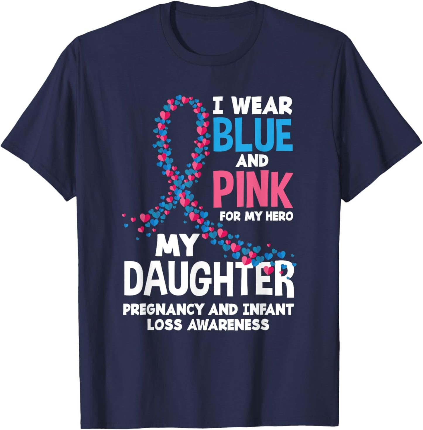Wear Pink Blue My Daughter Pregnancy Infant Loss Awareness T-Shirt - T-Shirt | Navy