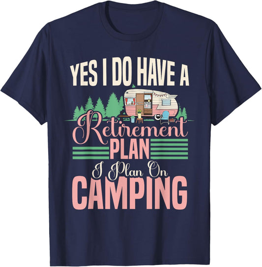 Yes I do have a retirement plan - retirement camping T-Shirt - T-Shirt | Navy