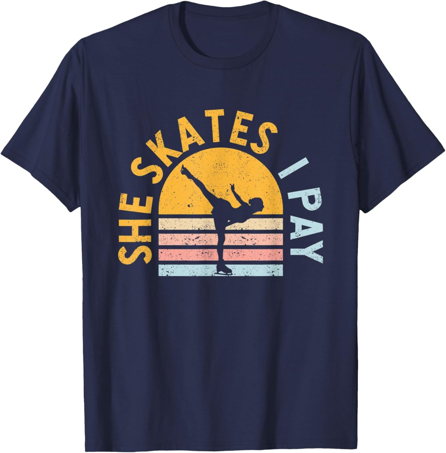 Figure Skating Dad She Skates I Pay Funny Ice Skater Daddy T-Shirt - T-Shirt | Navy