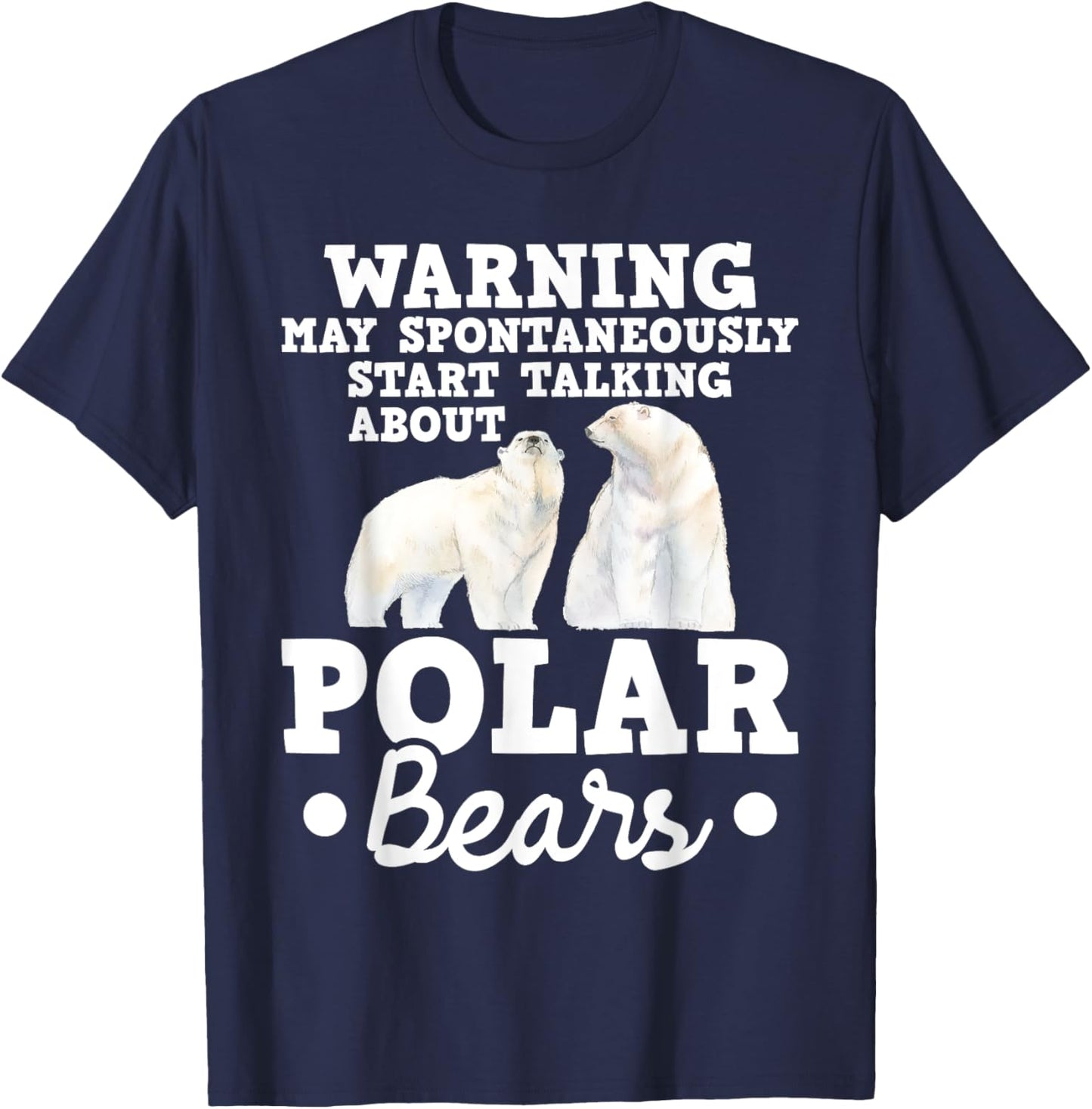 May Start Talking About Polar Bears - Zoo Animal Lover T-Shirt - T-Shirt | Navy