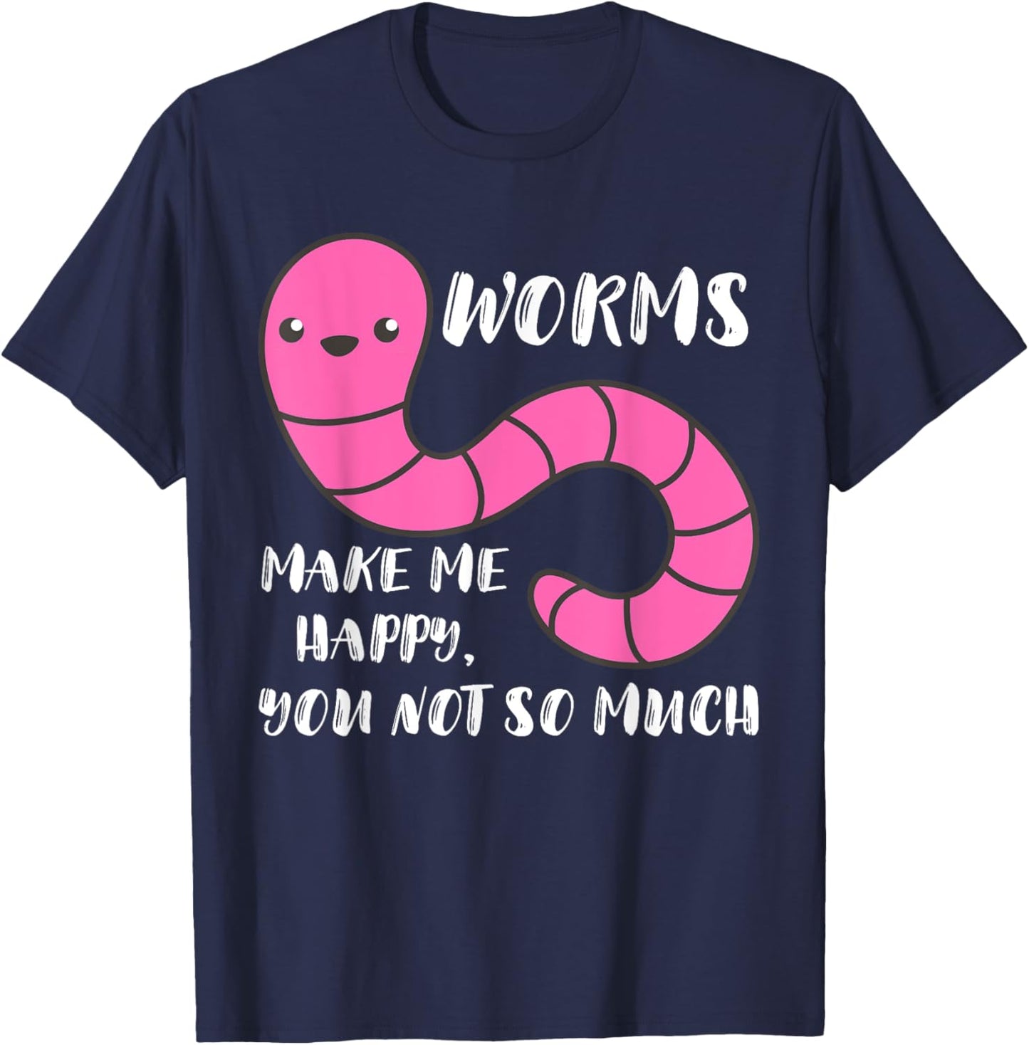 Worm Farmer Worms Makes Me Happy Vermiculture Worm Farming T-Shirt - T-Shirt | Navy
