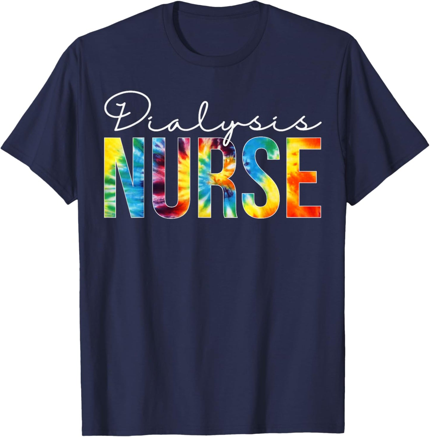 Dialysis Nurse Appreciation Day Tie Dye For Work T-Shirt - T-Shirt | Navy
