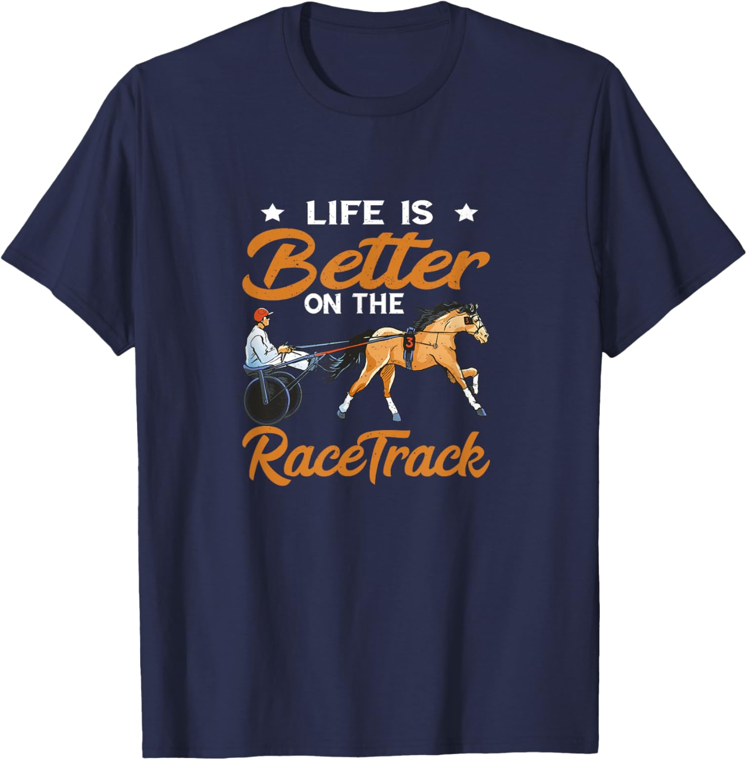 Harness Racing Life Is Better Equitation Race Track Trotting T-Shirt - T-Shirt | Navy