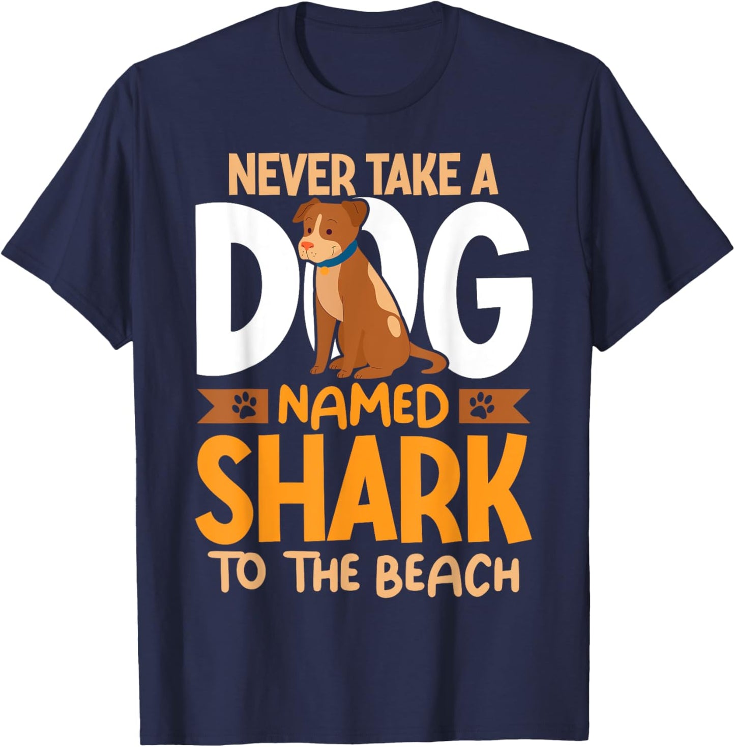 Never Take A Dog Named Shark To The Beach Funny Dog Men Women Girls Kids T-Shirt - T-Shirt | Navy