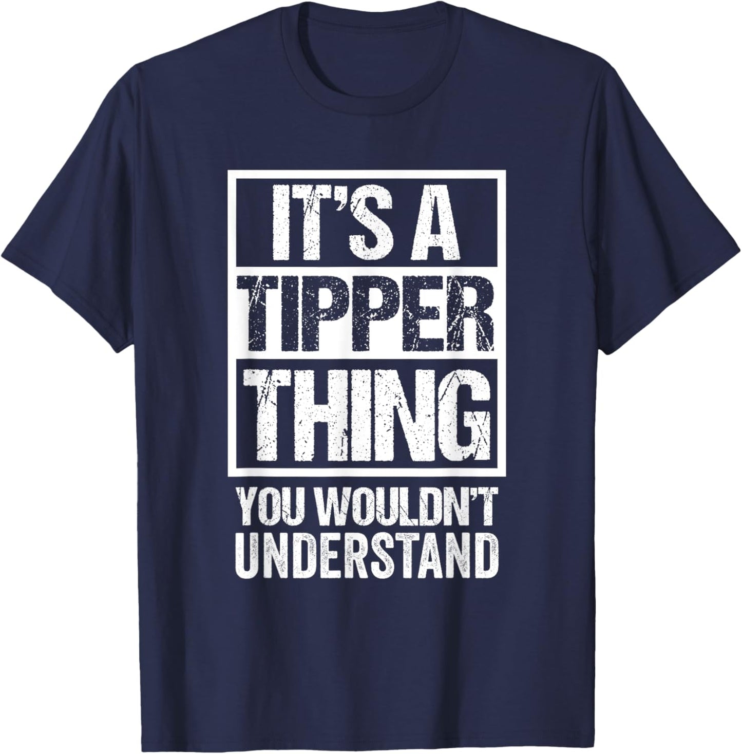 It's A Tipper Thing You Wouldn't Understand Pet Name T-Shirt - T-Shirt | Navy