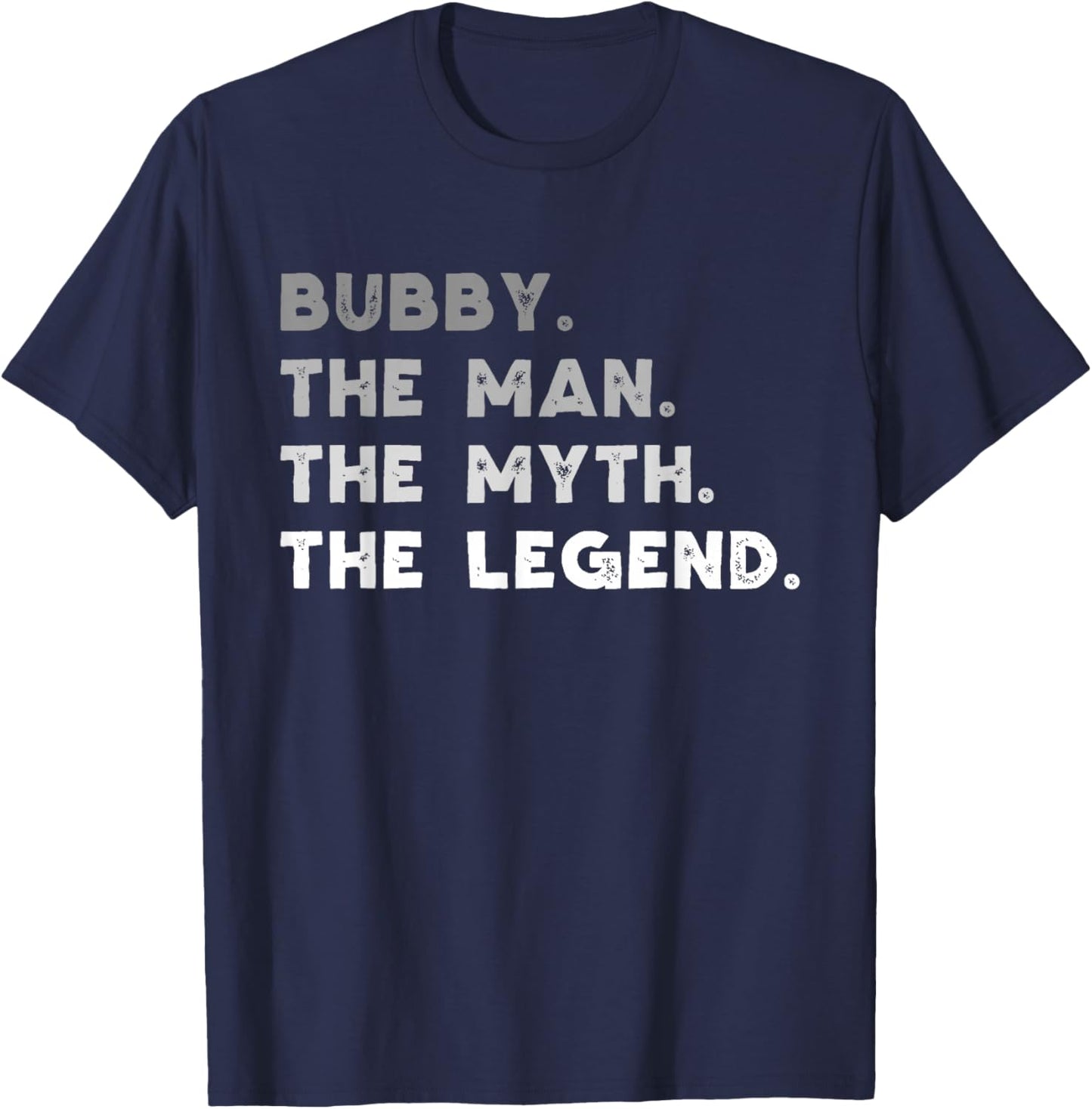 Bubby The Man The Myth The Legend Funny T-Shirt - T-Shirt | Navy