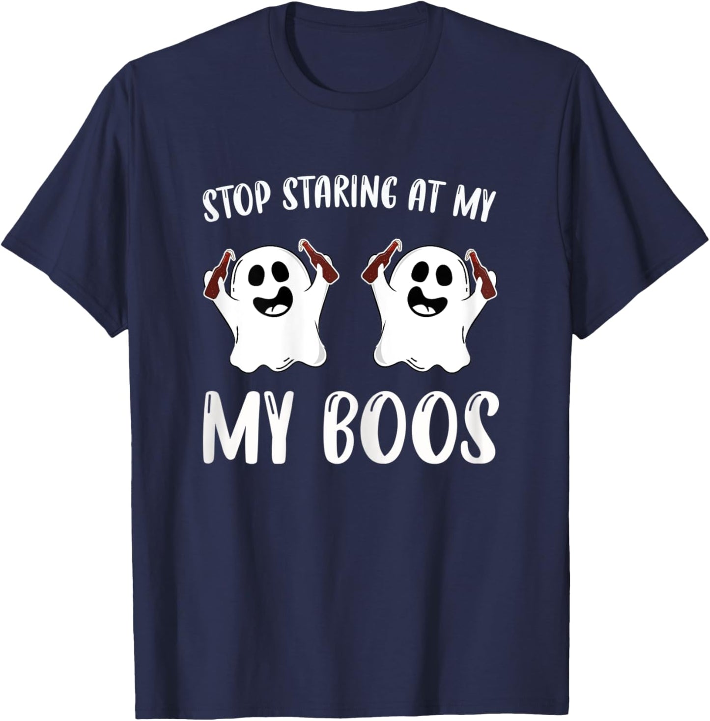 Stop Staring At My Boos Funniest Halloween Present T-Shirt - T-Shirt | Navy