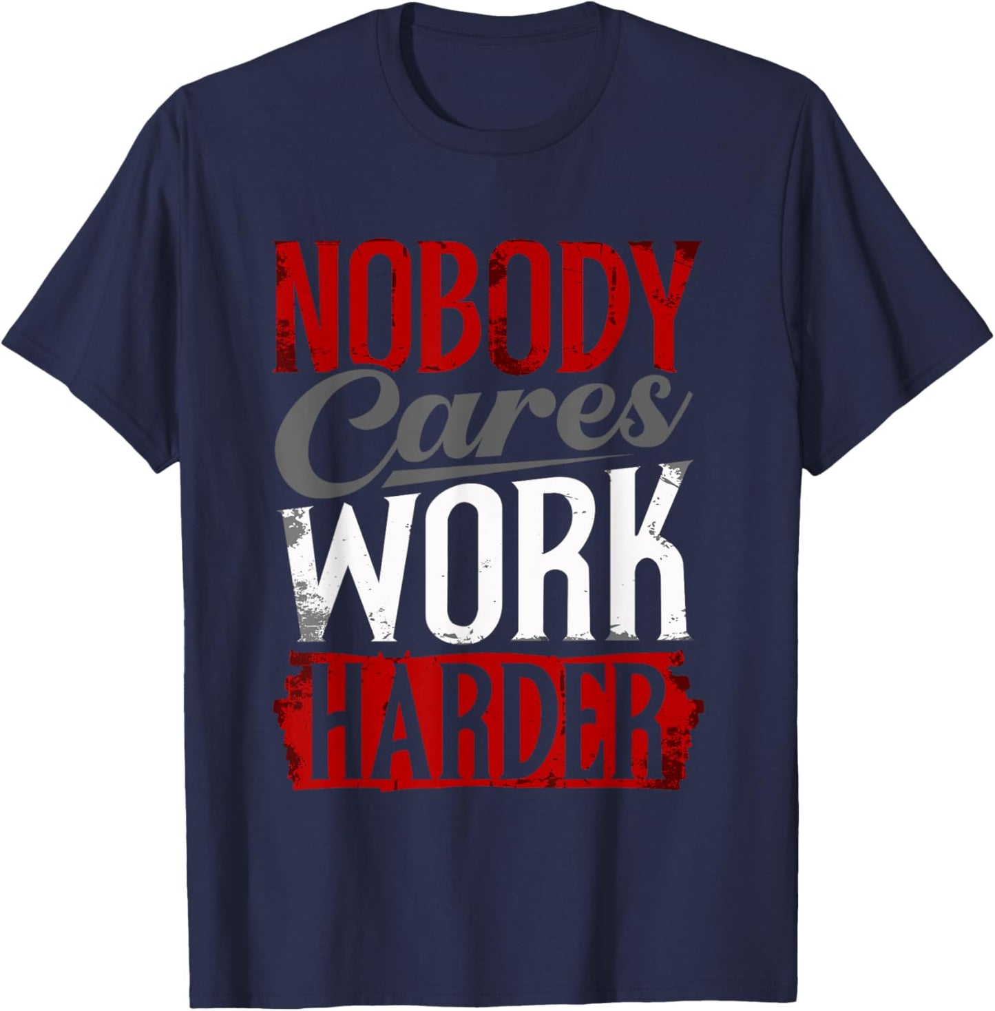 Work Harder Nobody Cares Fitness Nobody Cares Work Harder T-Shirt - T-Shirt | Navy