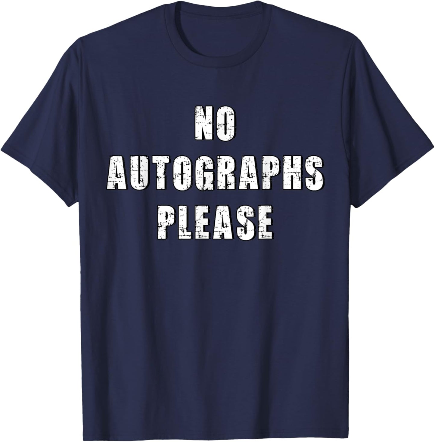 Funny No Autographs Please T-Shirt - T-Shirt | Navy