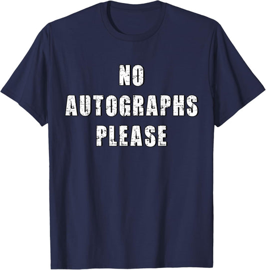 Funny No Autographs Please T-Shirt - T-Shirt | Navy