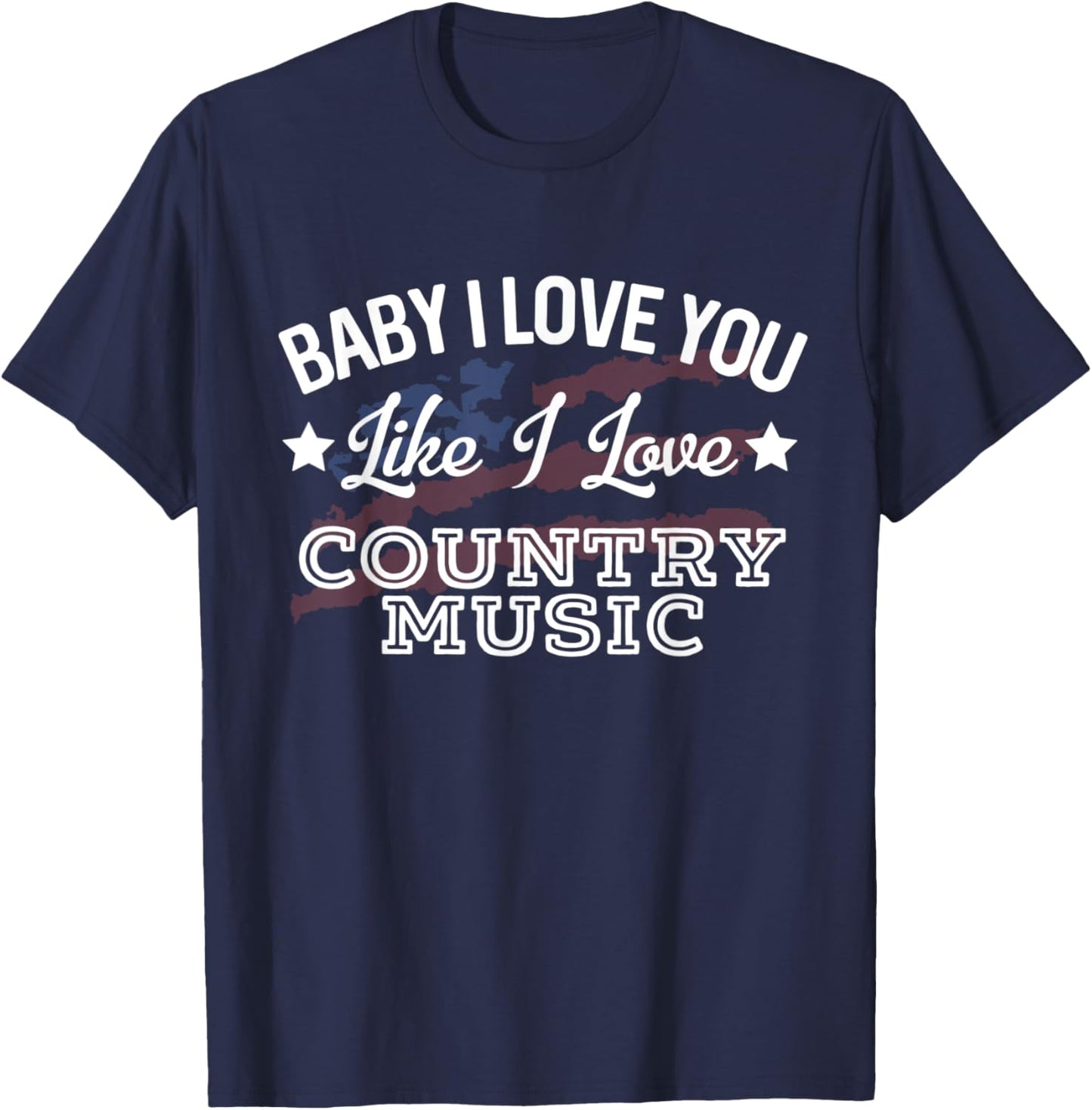 Like I Love Country Music Country Song Lyrics T-Shirt - T-Shirt | Navy