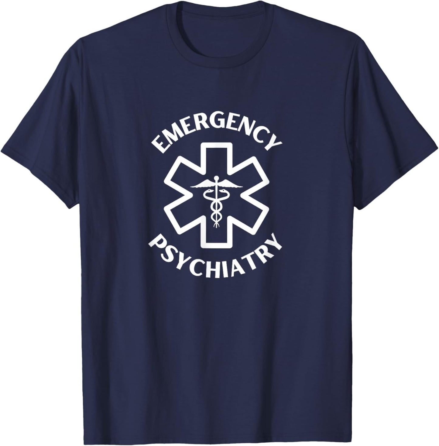 Emergency psychiatry Doctor Nurse Medical Caduceus T-Shirt - T-Shirt | Navy