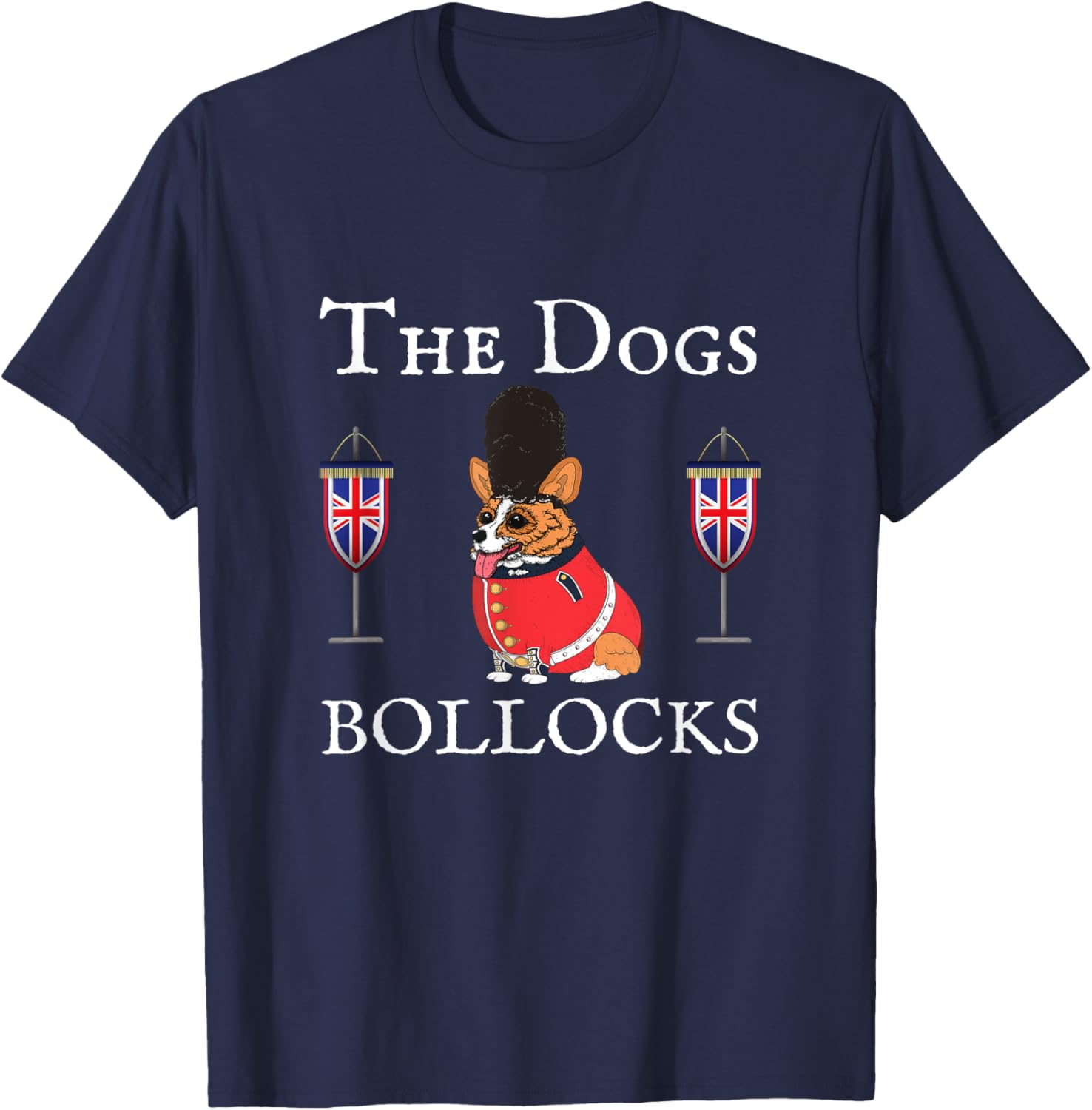 The Dogs Bollocks, Corgi Dog, Uk Union Jacks, United Kingdom T-Shirt - T-Shirt | Navy