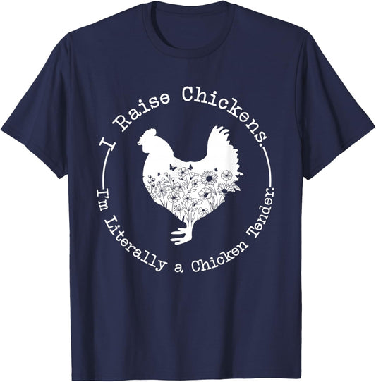 I Raise Chickens Im Literally a Chicken Tender Chickens T-Shirt - T-Shirt | Navy