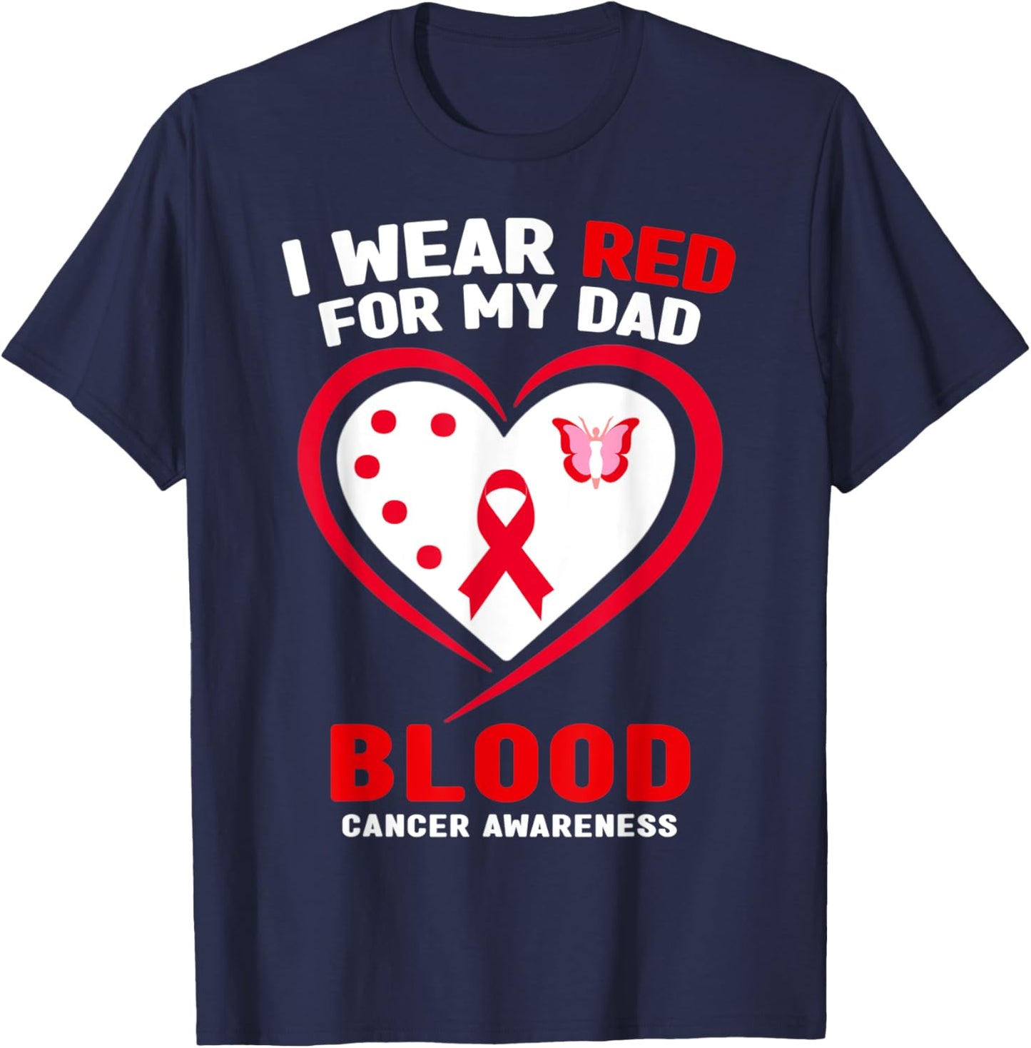 I Wear Red For My Dad Blood Cancer Awareness T-Shirt - T-Shirt | Navy