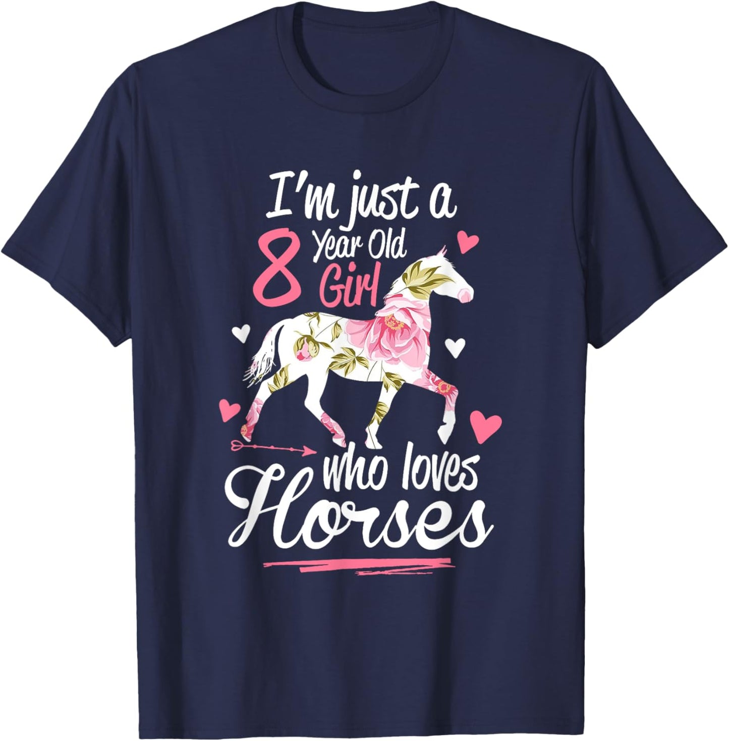 I'm Just A 8 Year Old Girl Who Loves Horses Birthday T-Shirt - T-Shirt | Navy