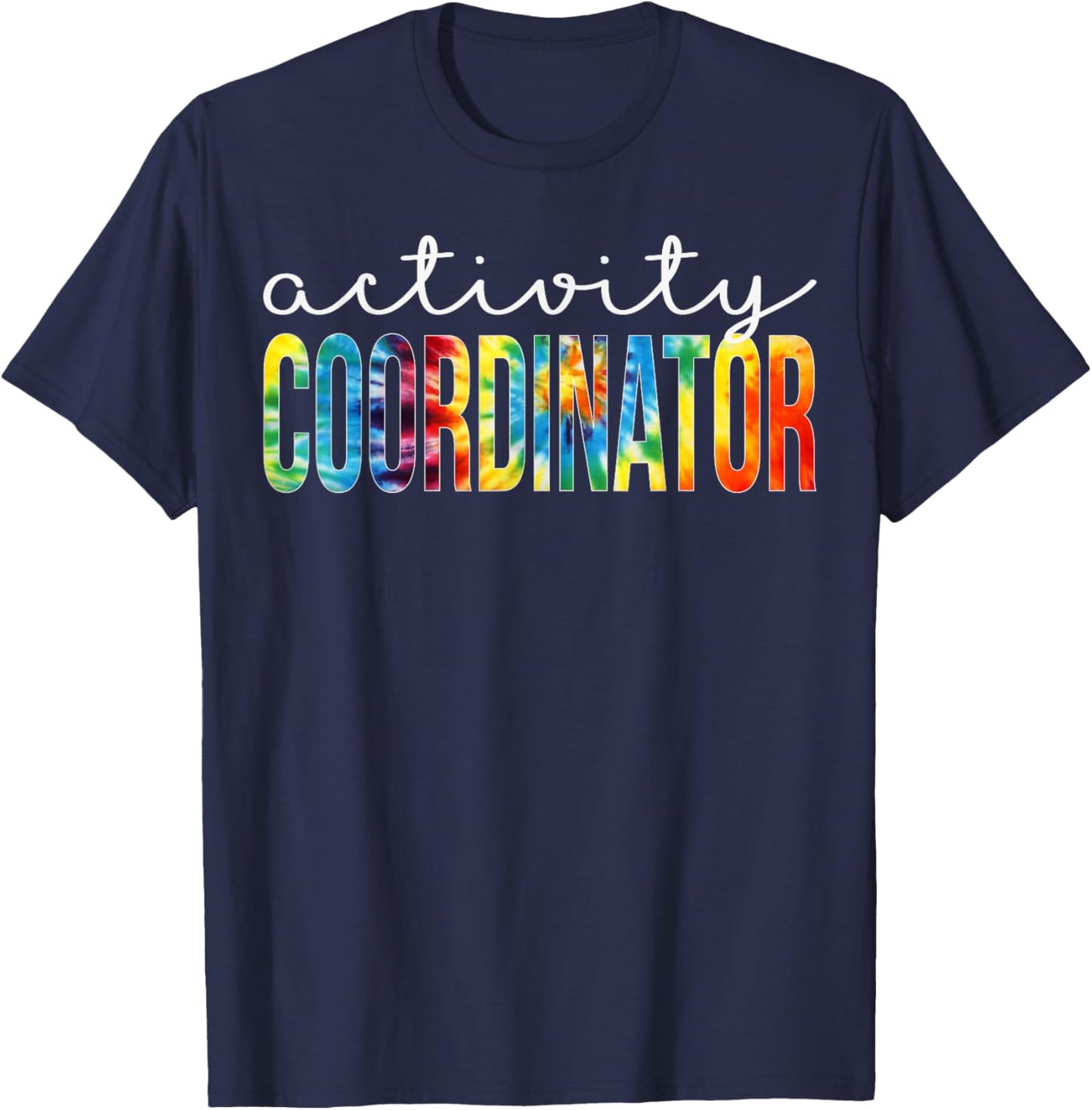 Activity Coordinator Appreciation Day Tie Dye Women For Work T-Shirt - T-Shirt | Navy