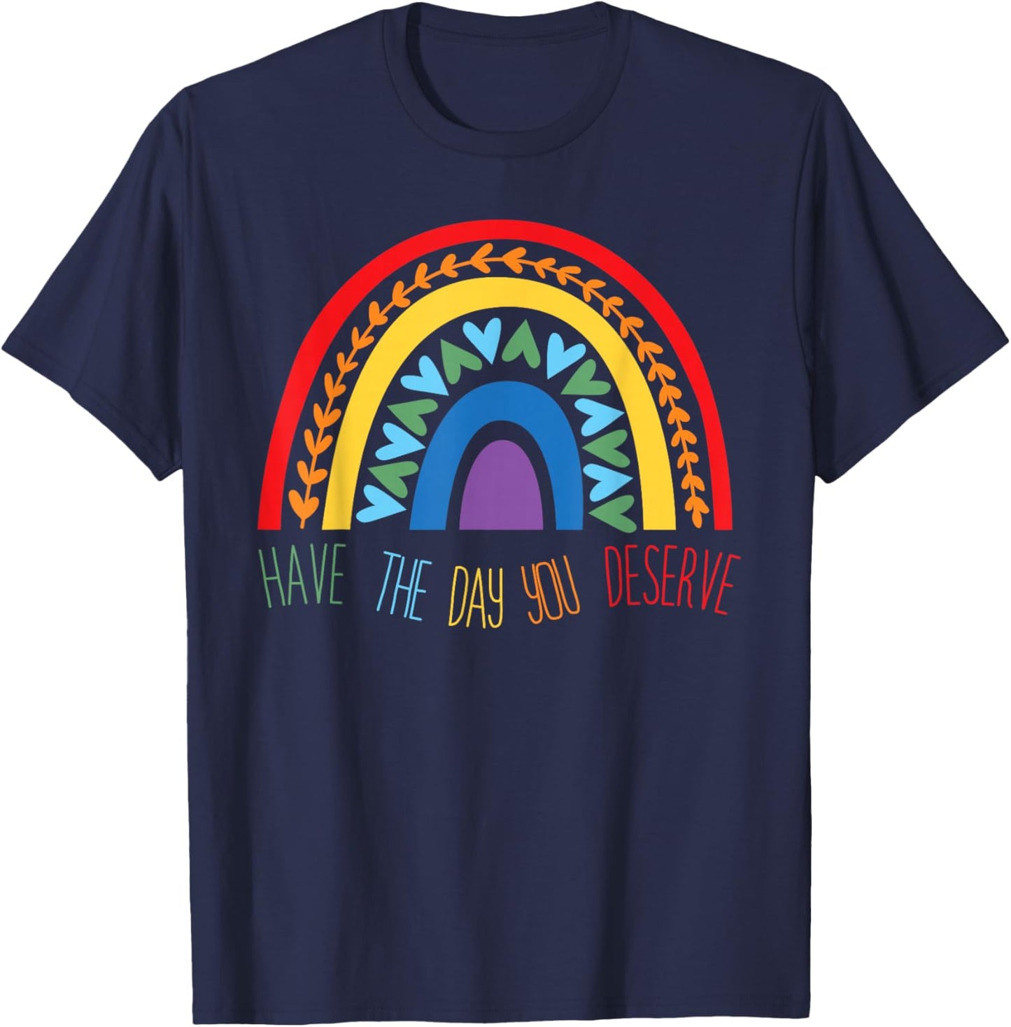 Have The Day You Deserve Saying Cool Motivational Quote T-Shirt - T-Shirt | Navy