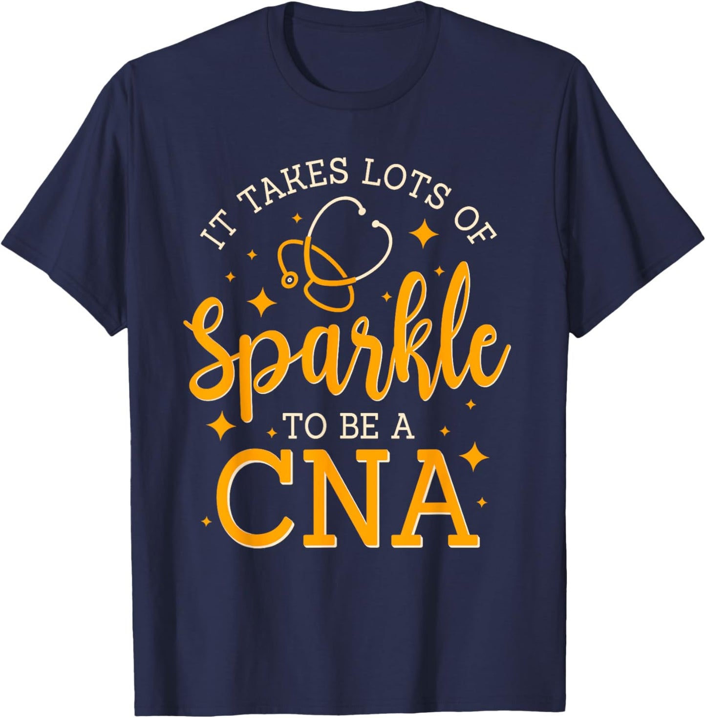 It Takes Lots Of Sparkle To Be CNA Funny CNA Nurse T-Shirt - T-Shirt | Navy