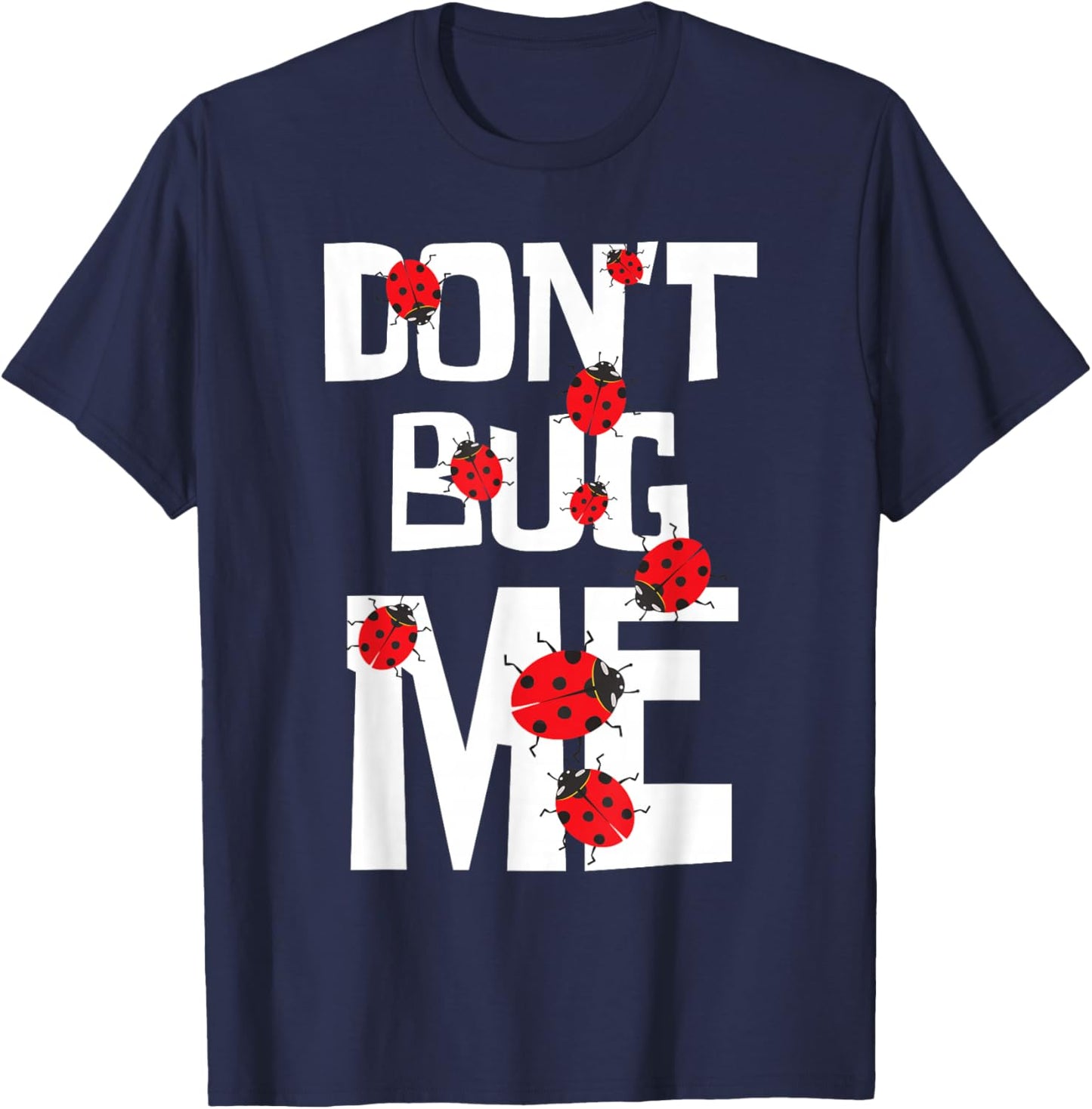 Don't Bug Me - Entomophile Entomology Zoology Ladybug T-Shirt - T-Shirt | Navy