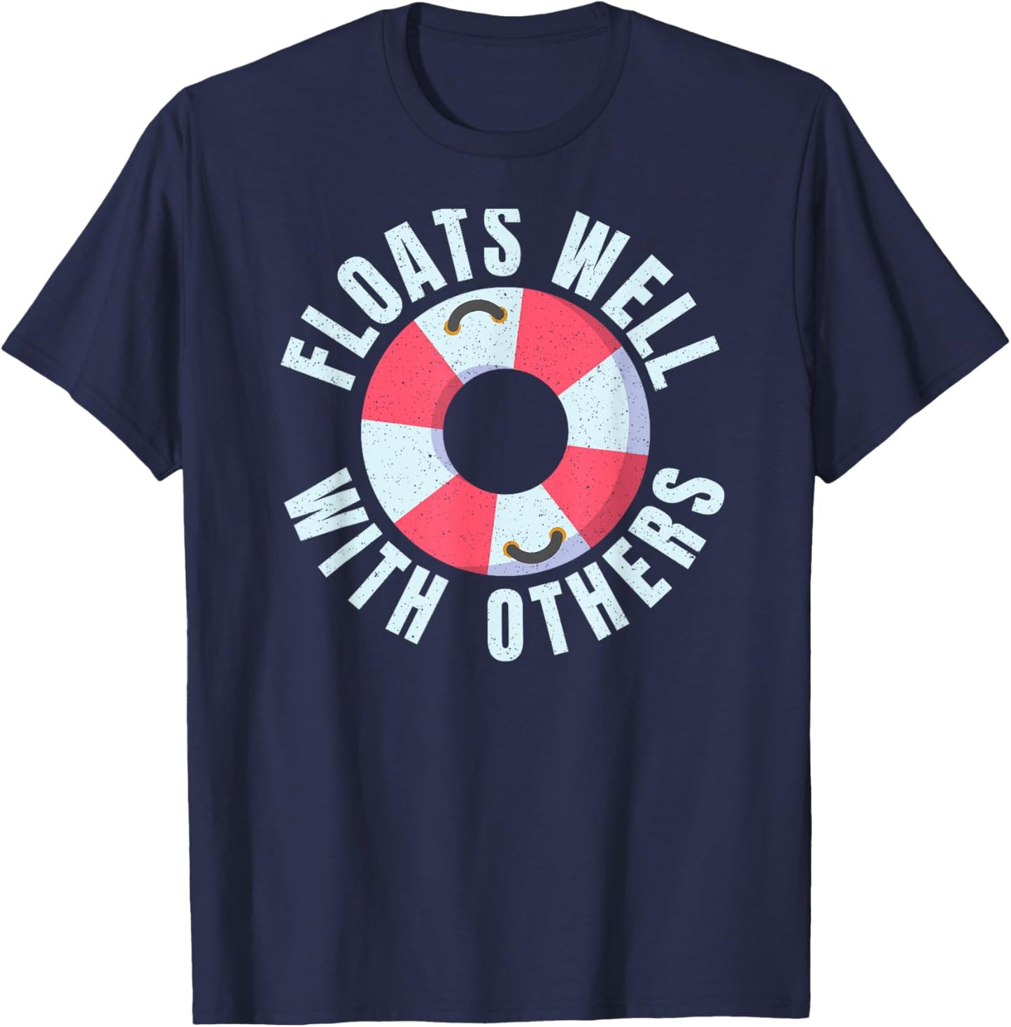 Funny River Tubing Floats Well With Others Family Float Trip T-Shirt - T-Shirt | Navy
