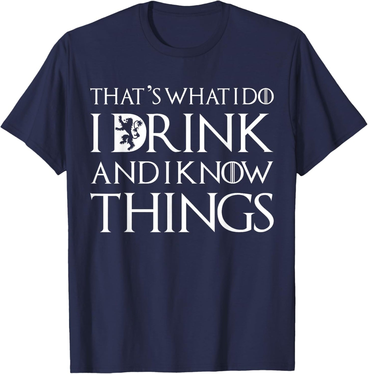 That's What I Do I Drink and I Know Things Funny Drinking T-Shirt - T-Shirt | Navy