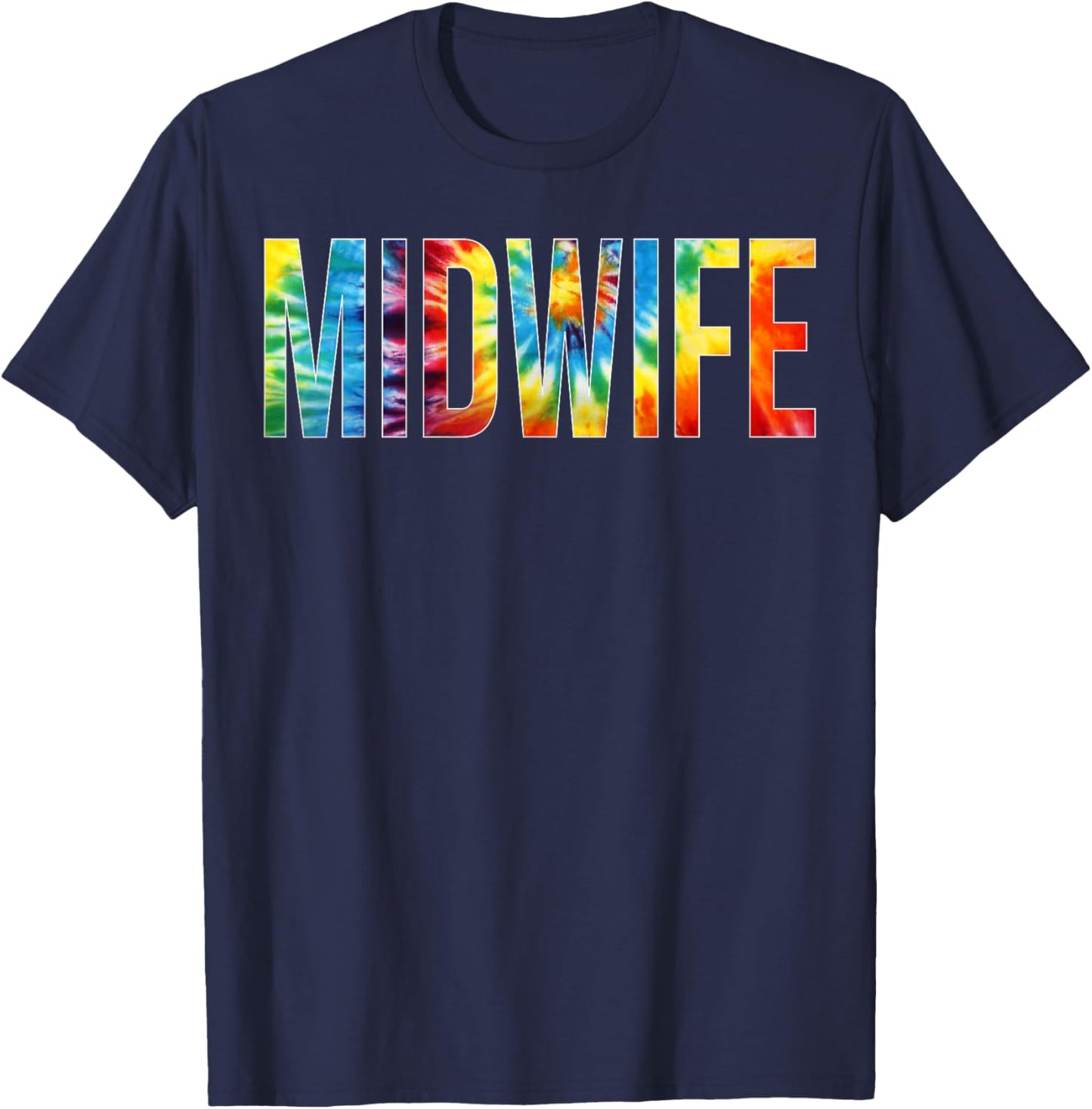 Midwife Appreciation Day Tie Dye For Work T-Shirt - T-Shirt | Navy