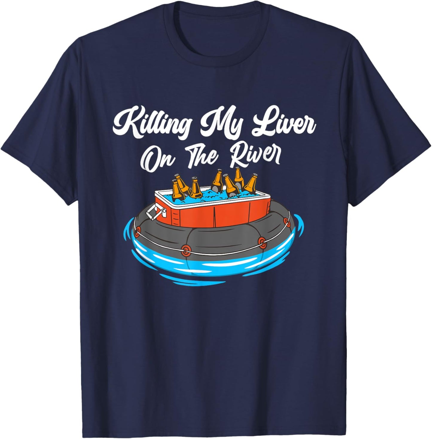 Killing My Liver On The River - Tubing Beer Cooler Drinking T-Shirt - T-Shirt | Navy