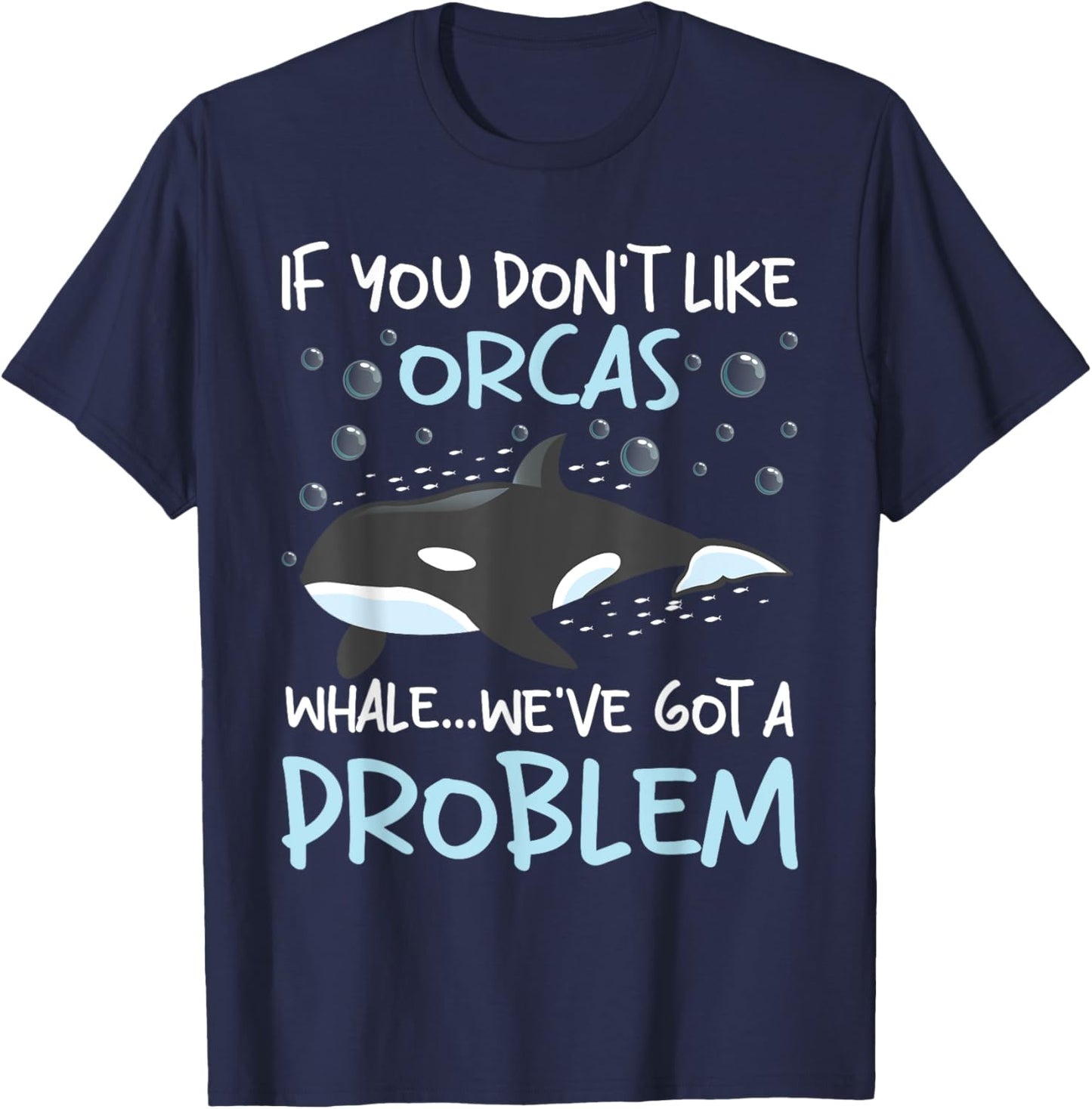 We've Got A Problem - Whale Lover Marine Biologist Whales T-Shirt - T-Shirt | Navy