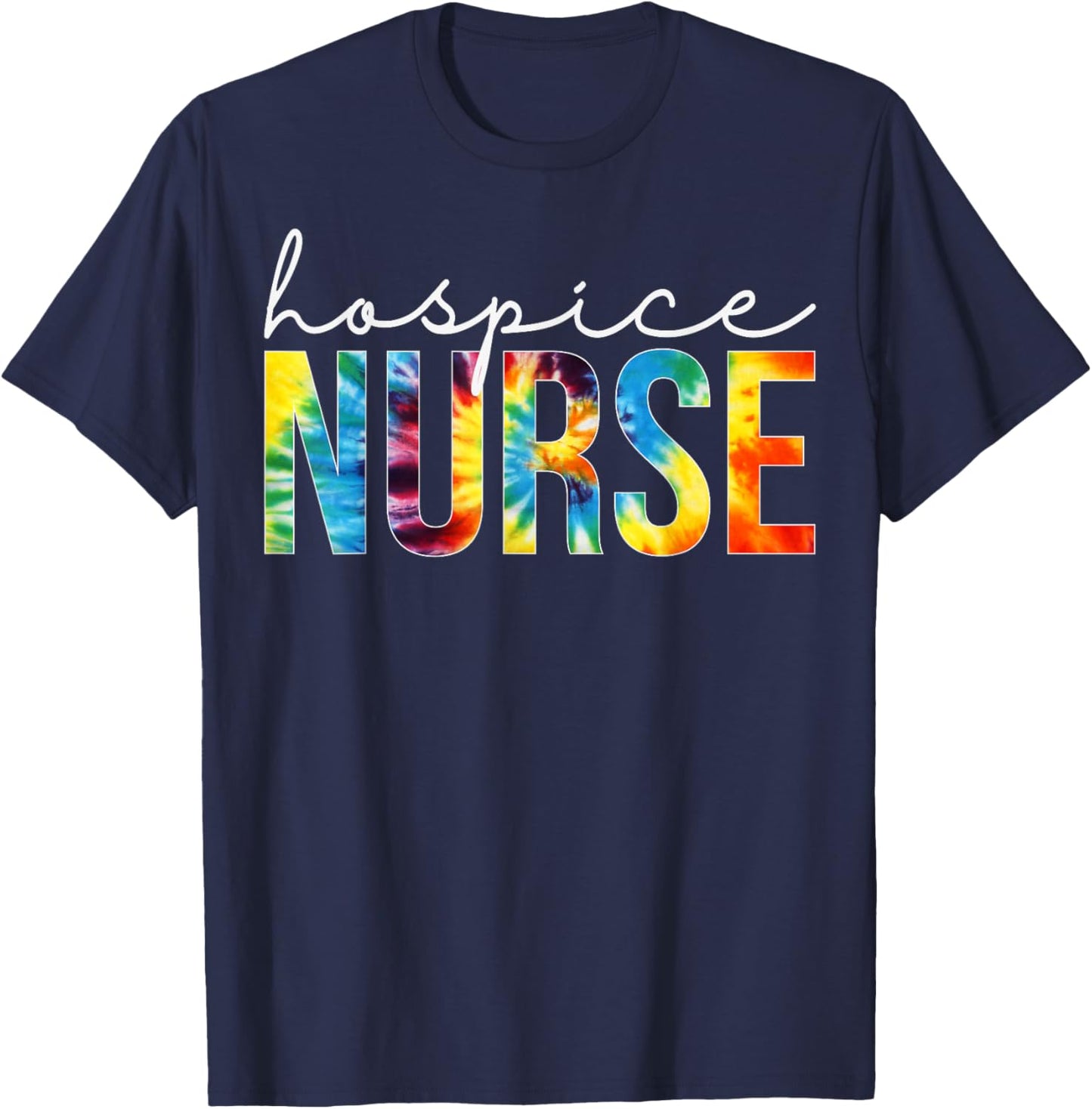 Hospice Nurse Appreciation Day Tie Dye For Work T-Shirt - T-Shirt | Navy