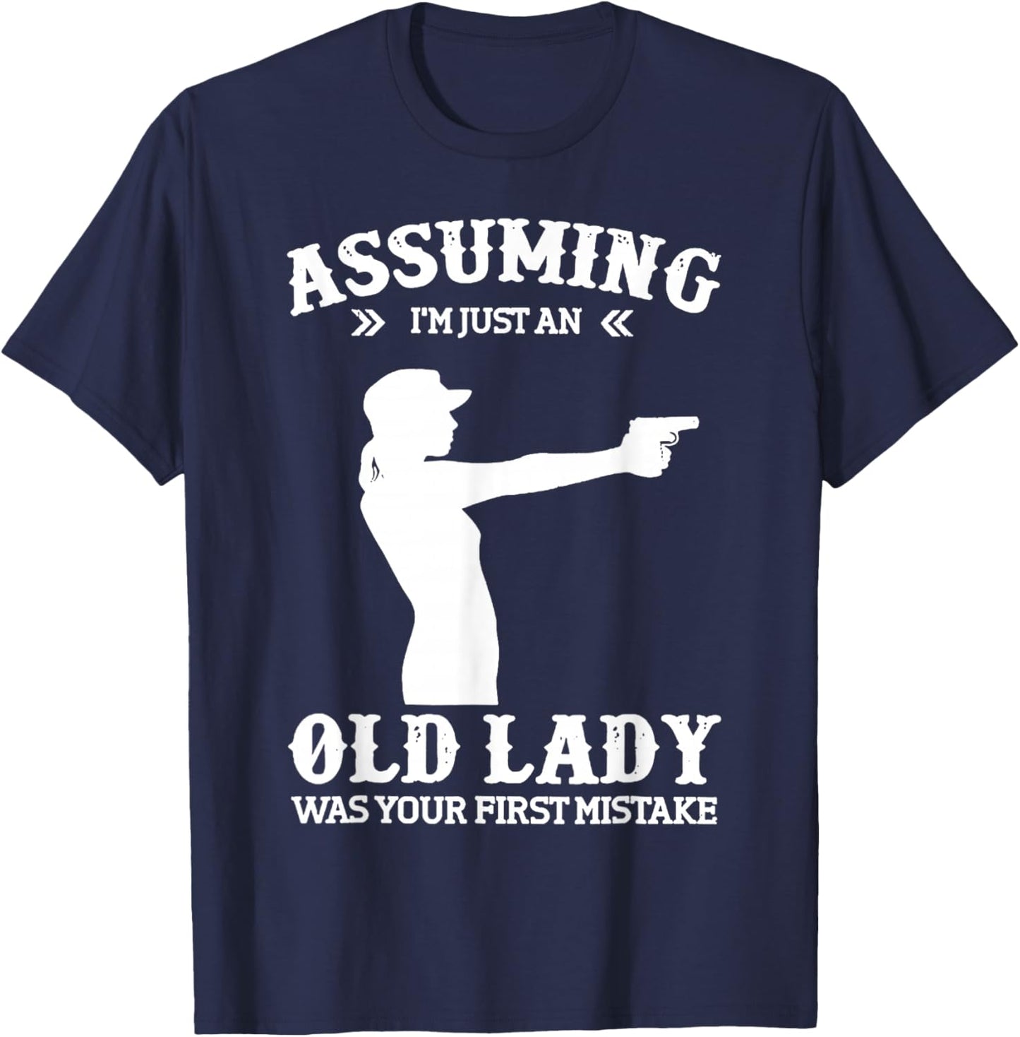 Assuming Im Just An Old Lady Was Your First Mistake Lady Gun T-Shirt - T-Shirt | Navy