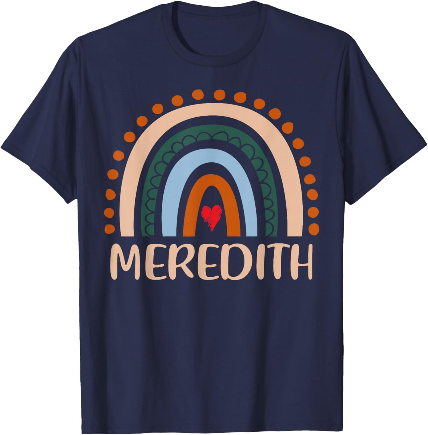 Meredith Name Personalized Funny Women Rainbow Meredith T-Shirt - T-Shirt | Navy